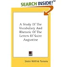A Study Of The Vocabulary And Rhetoric Of The Letters Of Saint... by Sister Wilfrid Parsons