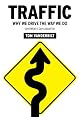 Traffic: Why We Drive the Way We Do (and What It Says About Us)