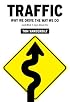 Traffic: Why We Drive the Way We Do (and What It Says About Us)