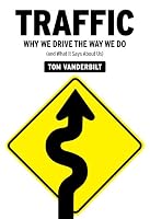 Traffic: Why We Drive the Way We Do (and What It Says About Us)