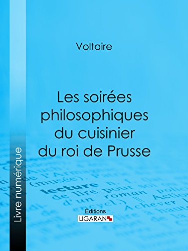 Les soirées philosophiques du cuisinier du roi de Prusse (French Edition)