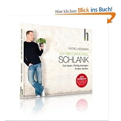 Ich bin dann mal schlank: Gut essen. Richtig bewegen. Anders denken.