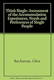 Think single : an assessment of the accommodation experiences, needs and preferences of single people