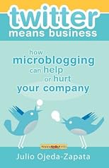 twitter means business: how microblogging can help or hurt your company