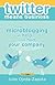 twitter means business: how microblogging can help or hurt your company