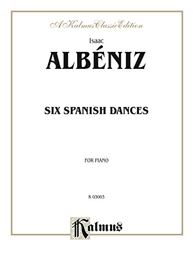 Six Spanish Dances: For Piano (Kalmus Edition)
