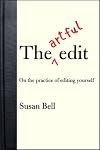 The Artful Edit: On the Practice of Editing Yourself