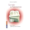 La voie de l'amoureux : Savoir aimer plut�t que r�ver d'amour