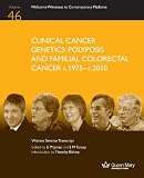 Clinical cancer genetics : polyposis and familial colorectal cancer c.1975-c.2010 : the transcript of a Witness Seminar held by the History of Modern Biomedicine Research Group, Queen Mary, University