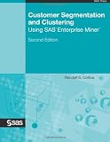 Customer Segmentation and Clustering Using SAS Enterprise Miner, Second Edition
