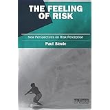 the feeling of risk new perspectives on risk perception earthscan risk in society