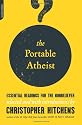 Portable Atheist: Essential Readings for the Non-Believer