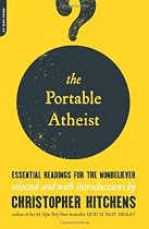 Portable Atheist: Essential Readings for the Non-Believer
