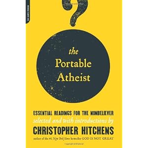 Portable Atheist: Essential Readings for the Non-Believer