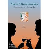 NEXT TIME LUCKY: CONFESSIONS OF A DATING GURU