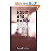 Raum und Gef�hl: Der Spatial Turn und die neue Emotionsforschung