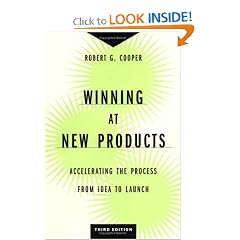Winning at New Products: Accelerating the Process from Idea to Launch, Third Edition