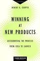 Winning at New Products: Accelerating the Process from Idea to Launch, Third Edition