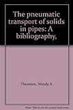 The pneumatic transport of solids in pipes : a bibliography