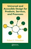 Universal and Accessible Design for Products, Services, and Processes - 0849374936