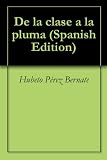 Search : De la clase a la pluma (Spanish Edition)