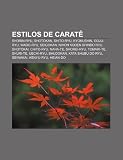 Estilos de Carat: Shorin-Ryu, Shotokan, Shito-Ryu, Kyokushin, Goju-Ryu, Wado-Ryu, Seigokan, Nihon Koden Shindo Ryu, Shotokai, Chito-Ryu