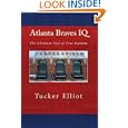 Atlanta Braves IQ: The Ultimate Test of True Fandom (Volume 1) by Tucker Elliot