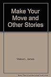 Make your move and other stories