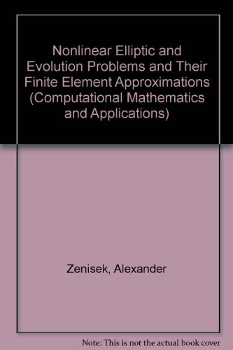 Nonlinear Elliptic and Evolution Problems and Their Finite Element Aproximations (Computational Mathematics and Applications)