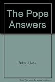 The pope answers : Pope John Paul II's encyclical 