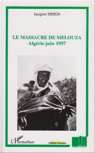 Le massacre de Melouza : Alg�rie, Juin 1957