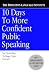 10 Days to More Confident Public Speaking