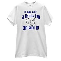 If You Ain't a Knicks Fan You Can Suck It Funny Basketball T Shirt