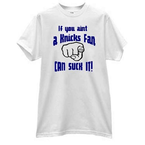 If You Ain't a Knicks Fan You Can Suck It Funny Basketball T Shirt If You Ain't a Knicks Fan You Can Suck It Funny Basketball T Shirt