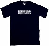 Don't Make Me Call Human Resources Men's Tee Shirt in 12 colors Small thru 6XL