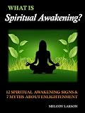 What is Spiritual Awakening? 12 Spiritual Awakening Signs and 7 Myths about Enlightenment [article]