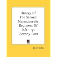 History Of The Second Massachusetts Regiment Of Infantry: Beverly Ford by Daniel Oakey