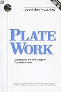 Plate Work: Mechanics for Two-Umpire Baseball Crews (Workbook Series)