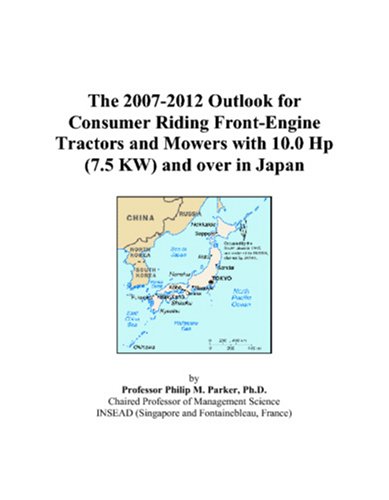 The 2007-2012 Outlook for Consumer Riding Front-Engine Tractors and Mowers with 10.0 Hp (7.5 KW) and over in Japan