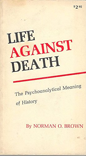 life against death the psychoanalytical meaning of history
