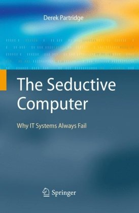 41eyxgnNb4L The Seductive Computer: Why IT Systems Always Fail