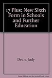 17 plus : the new sixth form in schools and FE