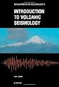 Introduction to Volcanic Seismology (Developments in Volcanology)
