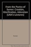 From the poetry of Sumer : creation, glorification, adoration
