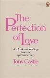 The Perfection of love : an anthology from the spiritual writers