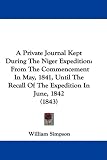 A Private Journal Kept During The Niger Expedition: From The Commencement In May, 1841, Until The Recall Of The Expedition In June, 1842 (1843)