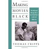 making movies black the hollywood message movie from world war ii to the civil rights era