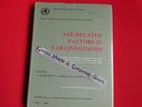 Age-related factors in carcinogenesis : proceedings of a symposium organized by the IARC and the N.N. Petrov Research Institute of Oncology, held in Leningrad, 7-9 December 1983