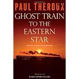 Ghost Train to the Eastern Star: On the Tracks of the Great Railway Bazaarvon "Paul Theroux"