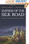 Empires of the Silk Road: A History of Central Eurasia from the Bronze Age to the Present